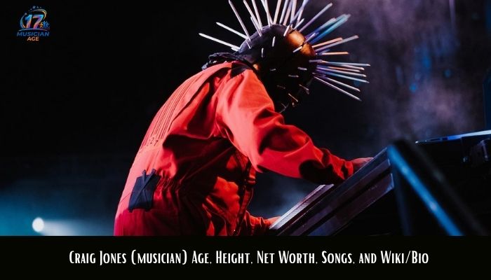Craig Jones (musician) Age, Height, Net Worth, Songs, and Wiki/Bio